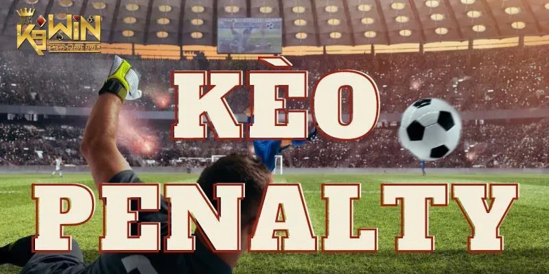 Các loại hình đặt ván trong Kèo Penalty K9WIN