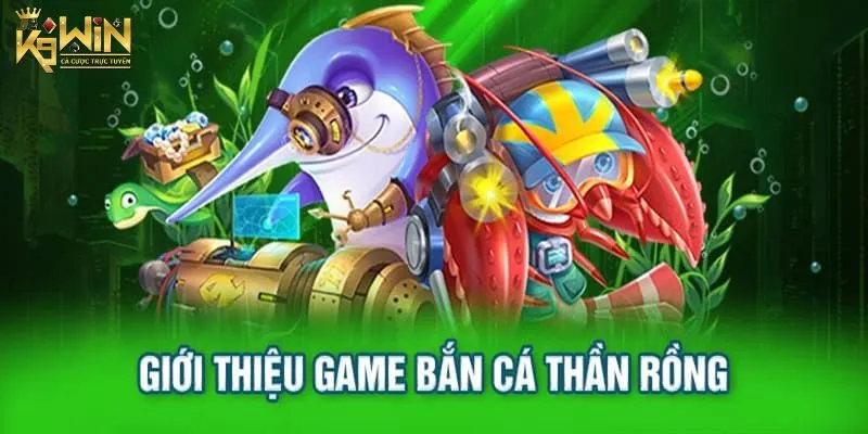 Bắn cá Thần Rồng K9win là gì?