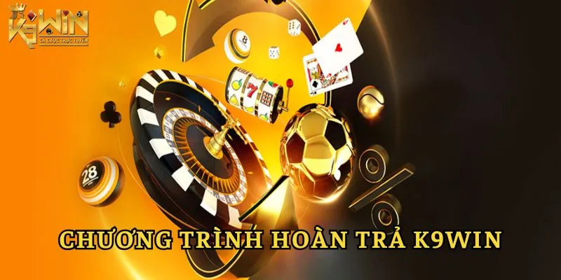 Hoàn trả K9win là gì?