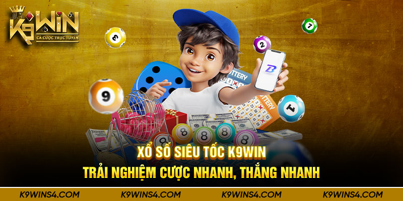 Xổ Số Siêu Tốc K9win - Trải Nghiệm Cược Nhanh, Thắng Nhanh